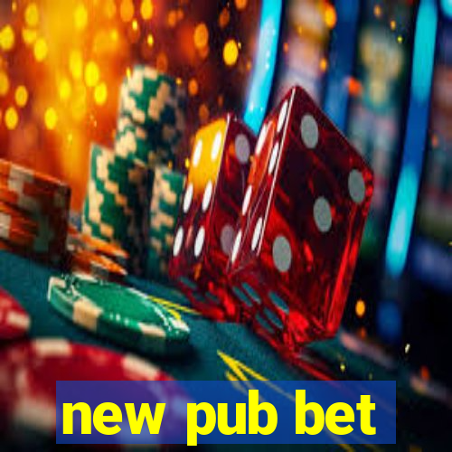 new pub bet